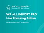 WP All Import - Link Cloaking Add-On
